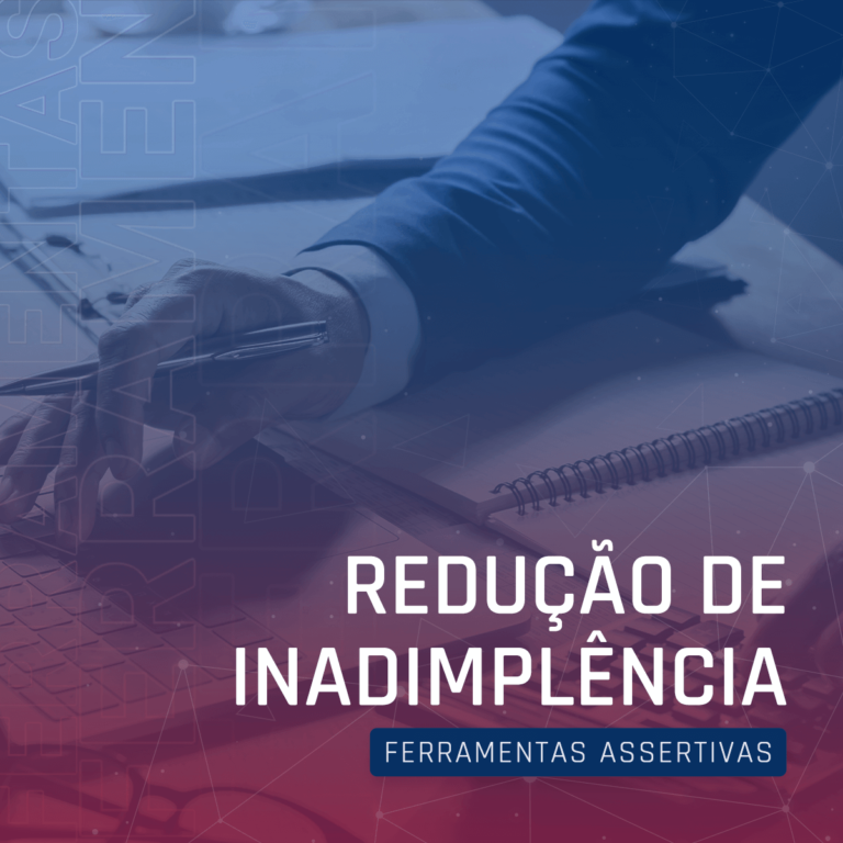 Ferramentas assertivas na redução de inadimplência
