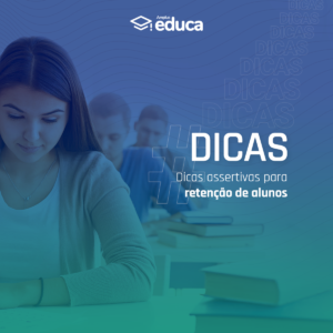 Dicas assertivas para retenção de alunos, Sistema ERP de Gestão Educacional para todos os níveis